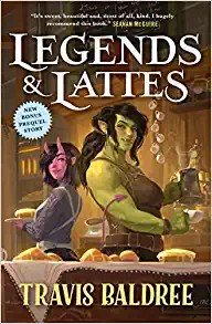 Legends & Lattes — Travis Baldree